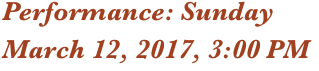 Performance: Sunday
March 12, 2017, 3:00 PM