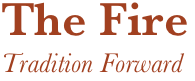 The Fire
Tradition Forward  