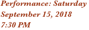 Performance: Saturday
September 15, 2018
7:30 PM